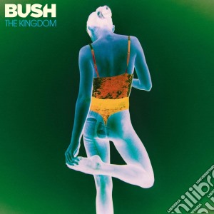 Bush - The Kingdom cd musicale