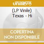 (LP Vinile) Texas - Hi lp vinile
