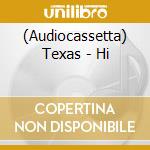 (Audiocassetta) Texas - Hi cd