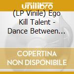 (LP Vinile) Ego Kill Talent - Dance Between Extremes vinile