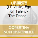 (LP Vinile) Ego Kill Talent - The Dance Between Extremes vinile