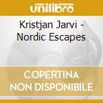 Kristjan Jarvi - Nordic Escapes cd