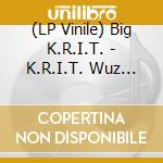 (LP Vinile) Big K.R.I.T. - K.R.I.T. Wuz Here lp vinile