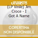 (LP Vinile) Jim Croce - I Got A Name vinile