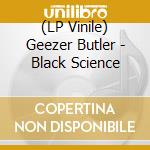 (LP Vinile) Geezer Butler - Black Science vinile