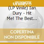 (LP Vinile) Ian Dury - Hit Me! The Best Of (2 Lp) vinile