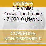 (LP Vinile) Crown The Empire - 7102010 (Neon Orange Vinyl, 1 New Song In Celebration Of The Band'S 10 Year Anniversary, Limited To 1500, Indie Advance-Exclus vinile