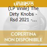 (LP Vinile) The Dirty Knobs - Rsd 2021 - Humdinger / Feelin High (7