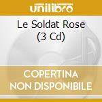 Le Soldat Rose (3 Cd) cd