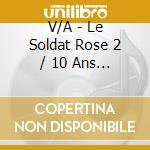 V/A - Le Soldat Rose 2 / 10 Ans Bmg cd