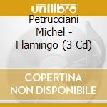 Petrucciani Michel - Flamingo (3 Cd) cd