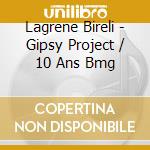 Lagrene Bireli - Gipsy Project / 10 Ans Bmg cd