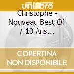 Christophe - Nouveau Best Of / 10 Ans Bmg cd