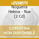Noguerra Helena - Nue (2 Cd) cd