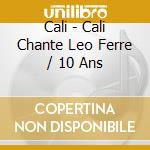 Cali - Cali Chante Leo Ferre / 10 Ans cd