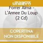 Forrer Alma - L'Annee Du Loup (2 Cd) cd