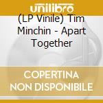 (LP Vinile) Tim Minchin - Apart Together vinile