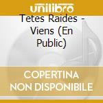 Tetes Raides - Viens (En Public) cd