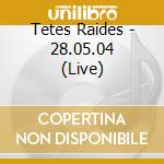 Tetes Raides - 28.05.04 (Live) cd musicale