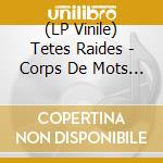 (LP Vinile) Tetes Raides - Corps De Mots (2 Lp) lp vinile