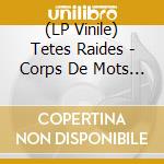 (LP Vinile) Tetes Raides - Corps De Mots (2 Lp) vinile