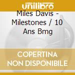 Miles Davis - Milestones / 10 Ans Bmg cd musicale