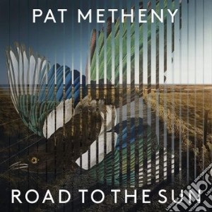 Pat Metheny - Road To The Sun cd musicale di Pat Metheny