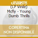 (LP Vinile) Mcfly - Young Dumb Thrills vinile