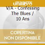 V/A - Confessing The Blues / 10 Ans cd