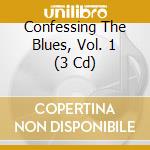 Confessing The Blues, Vol. 1 (3 Cd) cd