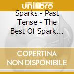 Sparks - Past Tense - The Best Of Spark / 10 Ans Bmg cd