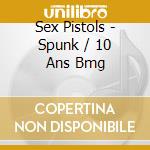 Sex Pistols - Spunk / 10 Ans Bmg cd