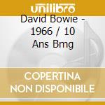 David Bowie - 1966 / 10 Ans Bmg cd