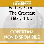 Fatboy Slim - The Greatest Hits / 10 Ans Bmg cd musicale