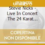 Stevie Nicks - Live In Concert The 24 Karat G (2 Cd) cd musicale