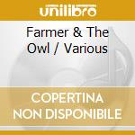 Farmer & The Owl / Various cd