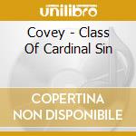 Covey - Class Of Cardinal Sin cd musicale