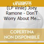 (LP Vinile) Joey Ramone - Don'T Worry About Me (Coloured Vinyl) (Rsd 2021) lp vinile