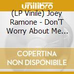 (LP Vinile) Joey Ramone - Don'T Worry About Me (Coloured Vinyl) (Rsd 2021) vinile