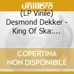 (LP Vinile) Desmond Dekker - King Of Ska: The Early Singles Collection, 1963-1966 (10x7') (Rsd 2021) vinile