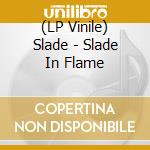 (LP Vinile) Slade - Slade In Flame lp vinile