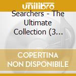 Searchers - The Ultimate Collection (3 Cd) cd