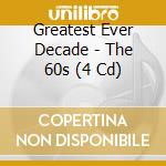 Greatest Ever Decade - The 60s (4 Cd) cd