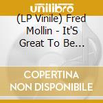 (LP Vinile) Fred Mollin - It'S Great To Be A Kid vinile