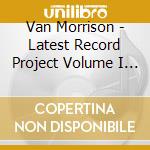 Van Morrison - Latest Record Project Volume I (2 Cd) cd