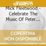 Mick Fleetwood - Celebrate The Music Of Peter Green (2 Cd) cd