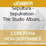Sepultura - Sepulnation - The Studio Album (5 Cd) cd musicale
