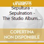 Sepultura - Sepulnation - The Studio Album (5 Cd) cd