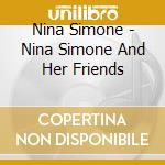 Nina Simone - Nina Simone And Her Friends cd