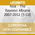 Asia - The Reunion Albums 2007-2012 (5 Cd) cd musicale